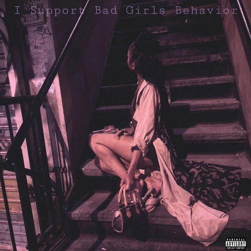 I Support Bad Girls Behavior (Explicit)