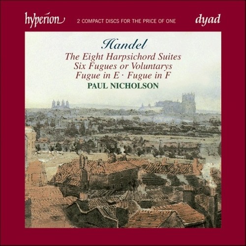 Handel: The Eight Harpsichord Suites; Six Fugues Or Voluntarys; Fugue in E; Fugue in F