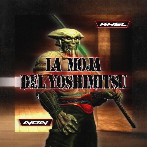 La Mojá Del Yoshimitsu (feat. Khel) [Explicit]
