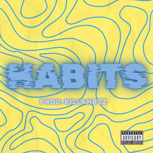 Habits (feat. Tae Roads & KILLAHRTZ) [Explicit]