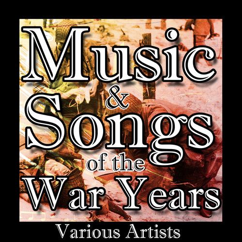 Music & Songs of the War Years