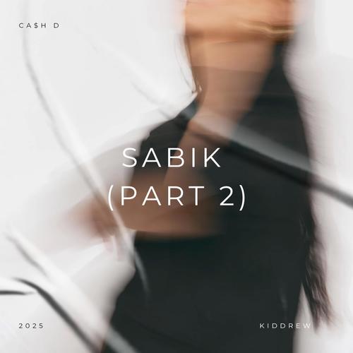 SABIK, Pt. 2 (feat. Ca$h D & Kiddrew) [Explicit]