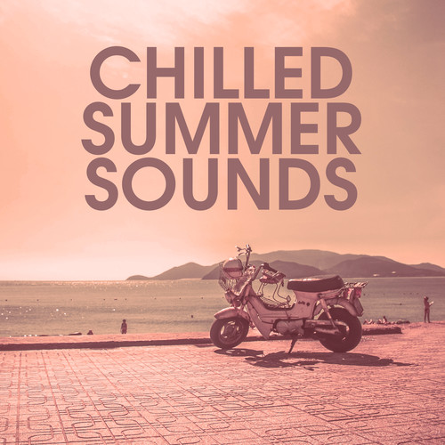 Chilled Summer Sounds – Easy Listening, Peaceful Music, Chill Out Melodies, Inner Rest
