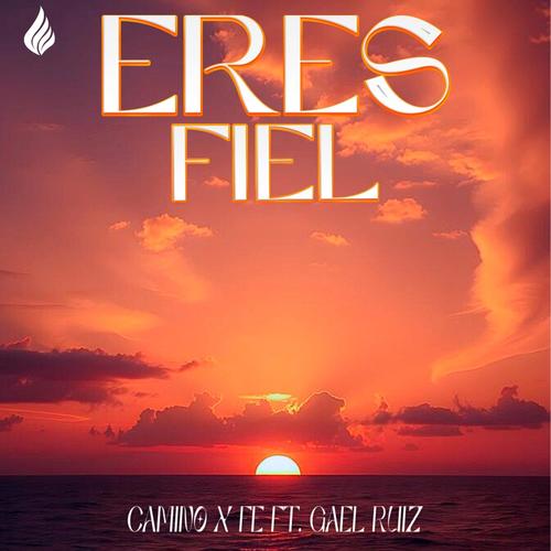 Eres fiel (feat. Gael Ruiz) [Explicit]