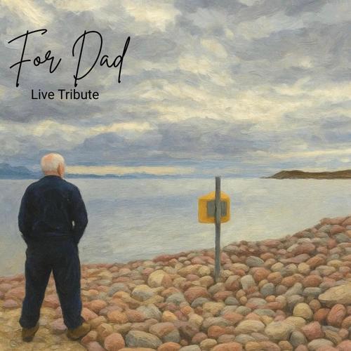 For Dad (Live Tribute)