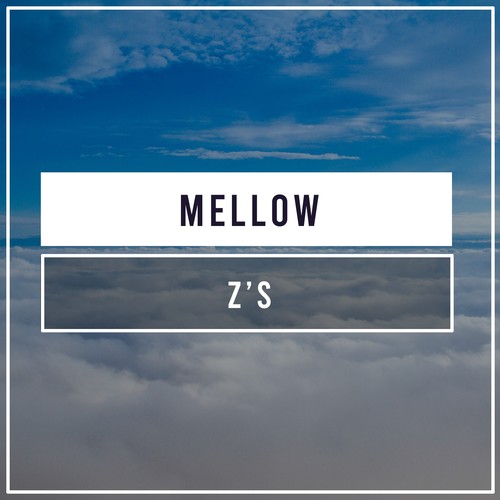 #Mellow Z's
