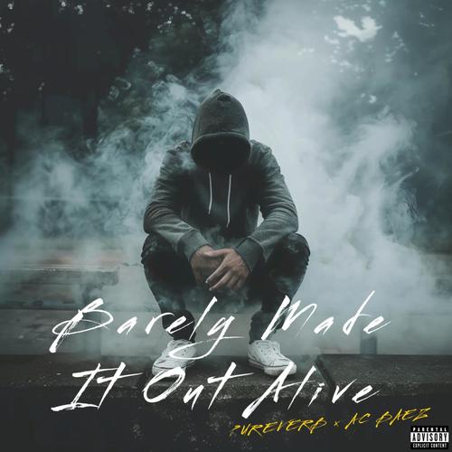 Barely Made It Out Alive (feat. AC BAEZ) [Explicit]