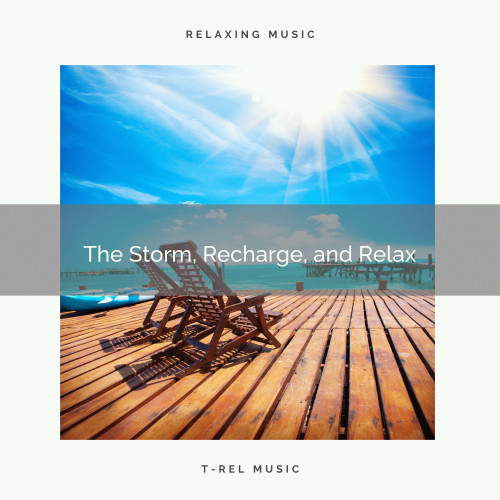 The Storm, Recharge, and Relax