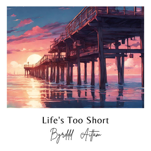 Life's Too Short (feat. Aittam)