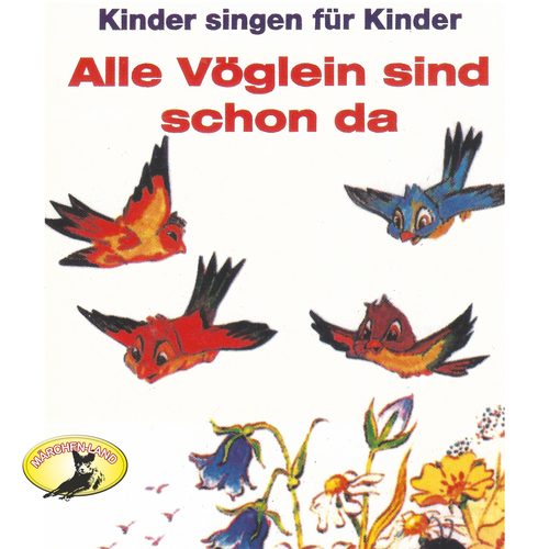 Alle Vöglein sind schon da...