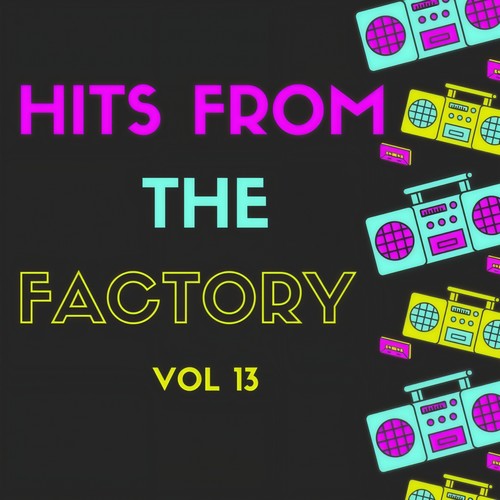 Hits From The Factory Vol 13