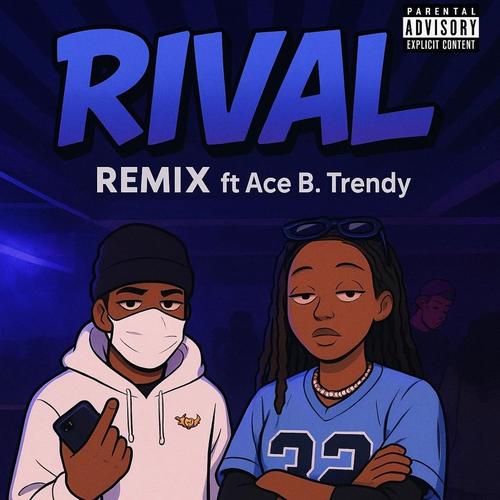 rival (feat. Ace b Trendy) [Explicit]
