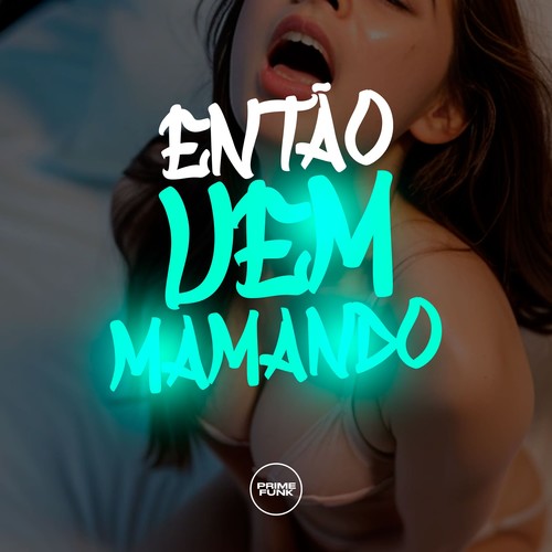 Então Vem Mamando (Explicit)