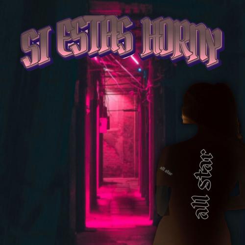 Si estas Horny (Explicit)