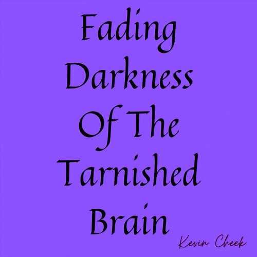 Fading Darkness of the Tarnished Brain (Explicit)