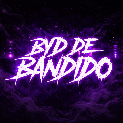 BYD DE BANDIDO (Explicit)