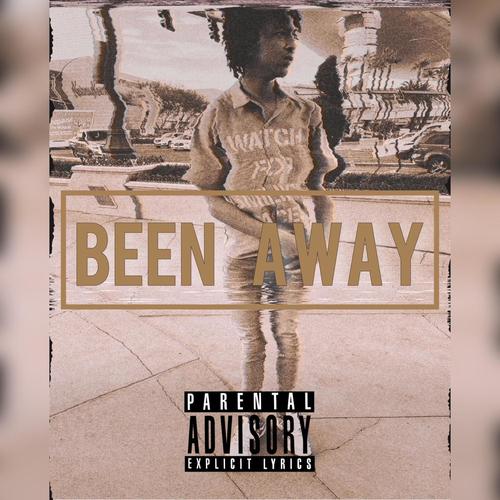 Been Away (Freestyle) [Explicit]