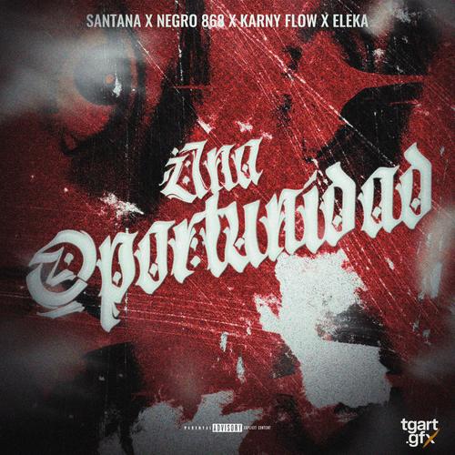 Una Oportunidad (feat. Negro868, Karny Flow & Eleka)