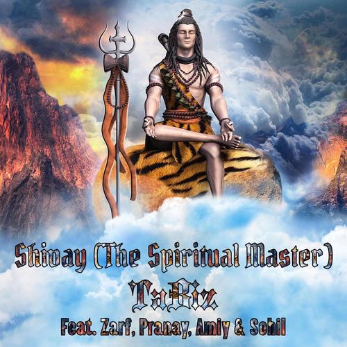 Shivay, The Spiritual Master (feat. Zarf, Pranay, Sohil & Amiy)