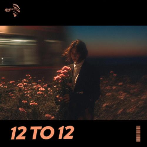 12 to 12 (slowed + reverb)