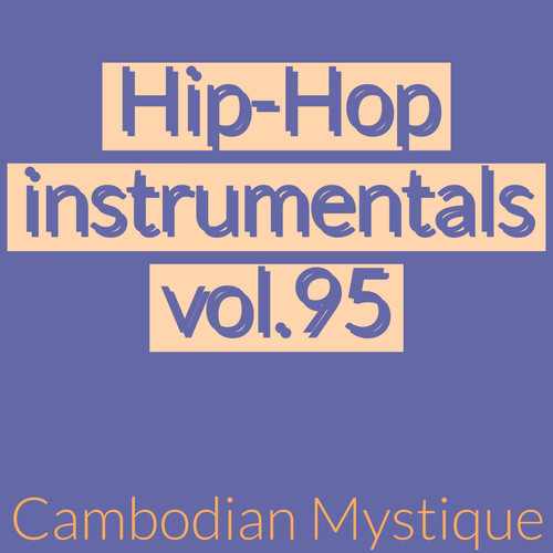 Cambodian Mystique Hip Hop Instrumentals, Vol. 95