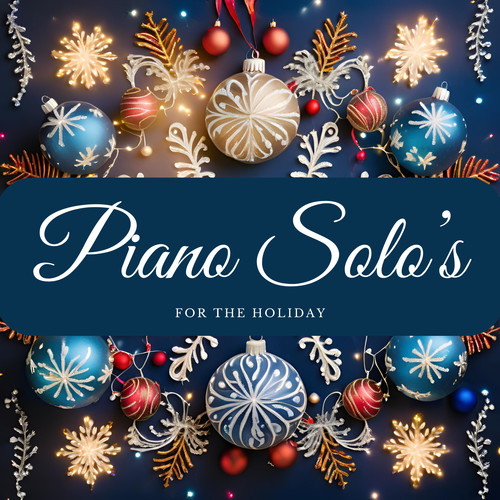 Piano Solo's for the Holiday