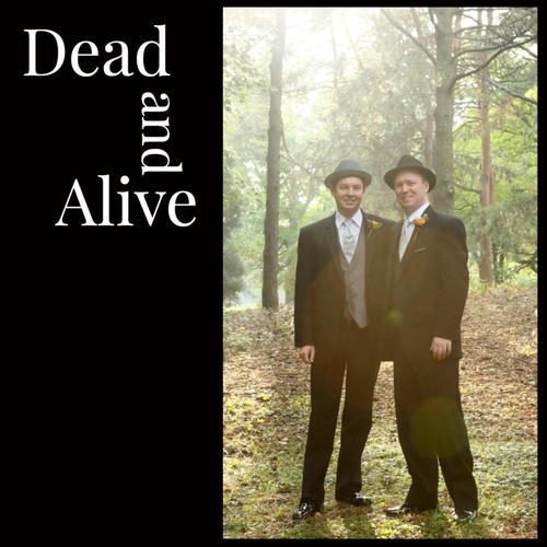 Dead and Alive