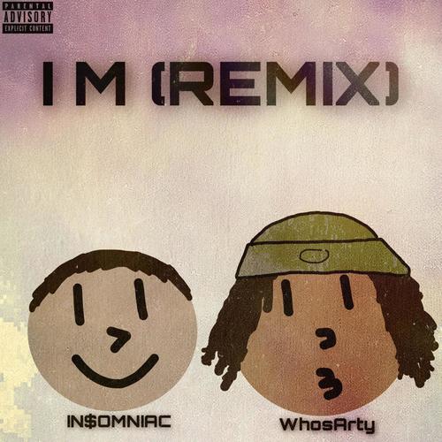 I M (feat. IN$OMNIAC) [Remix] [Explicit]