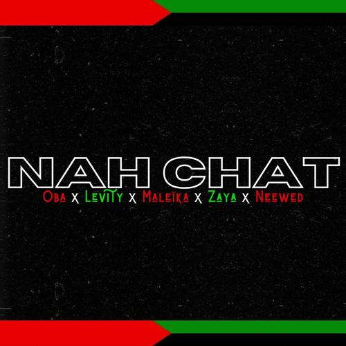 NAH CHAT (feat. Levity Rambo, Maleïka, ZAYA & NEEWED) [Explicit]