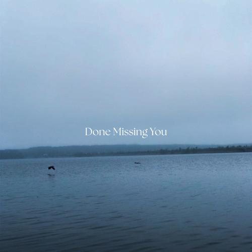 Done Missing You