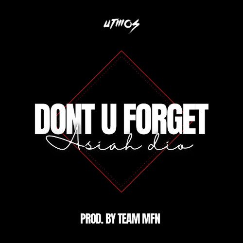 Don't U Forget (Explicit)