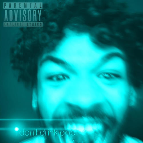 I don't drink pop (Explicit)