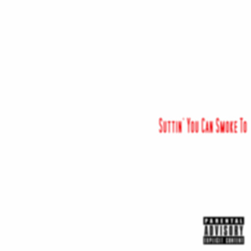 Suttin' You Can Smoke To (Explicit)