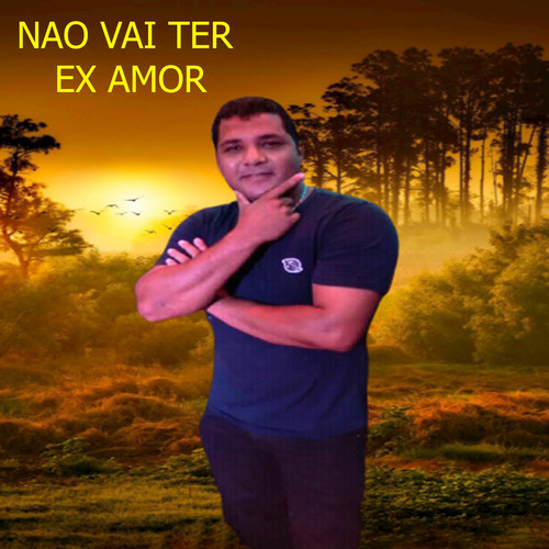 Nao Vai Ter Ex Amor