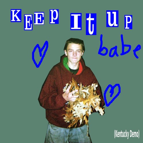 Keep It up Babe (Kentucky Demo)