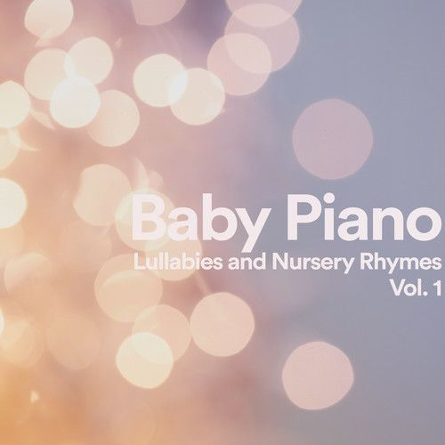 Baby Piano: Lullabies and Nursery Rhymes, Vol 1