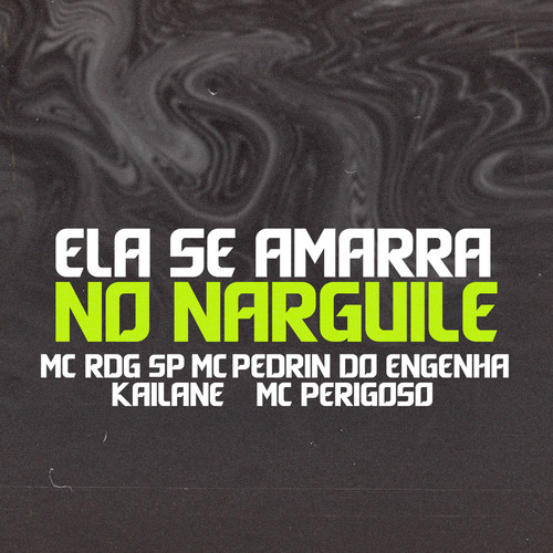 Ela Se Amarra no Narguile (feat. MC Perigoso) [Explicit]
