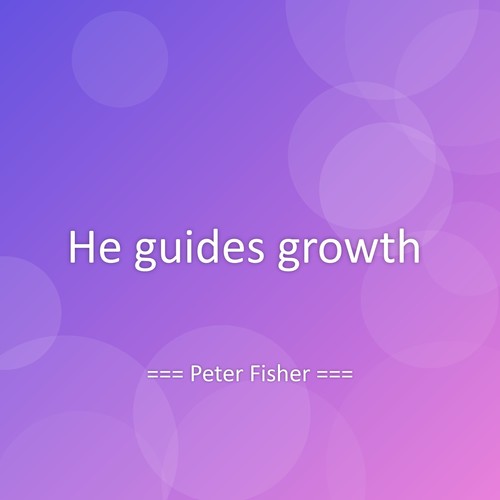 He guides growth