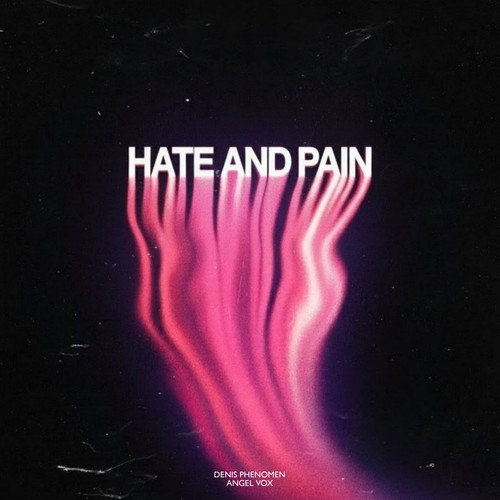 Hate and Pain