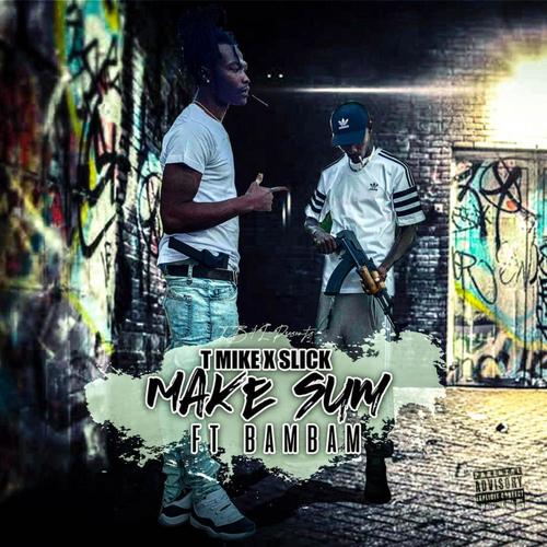 Make Sum (feat. Slickk & Bam Bamm) [Explicit]