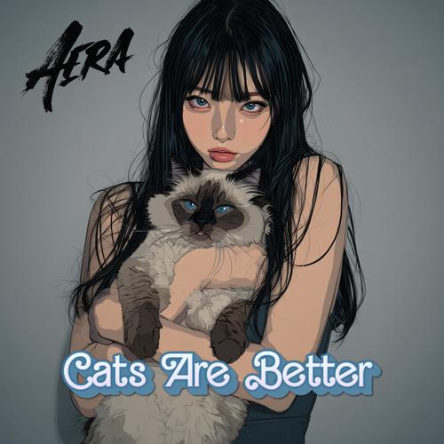 Cats Are Better ( Blue ver.)
