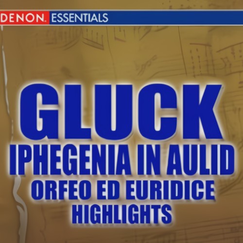 Gluck: Iphigenia In Aulid And Others