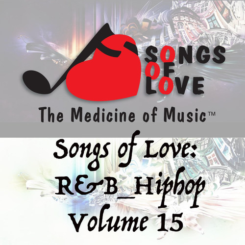 Songs of Love: R&B Hip Hop, Vol. 15