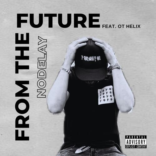FROM THE FUTURE (feat. Ot Helix) [Explicit]