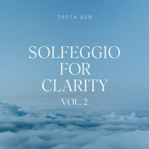Solfeggio For Clarity (Vol. 2)