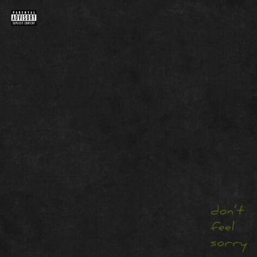 don't feel sorry (Explicit)