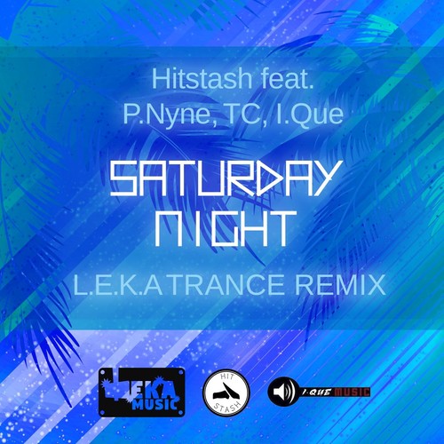 Saturday Night (L.E.K.A. Trance Remix) [feat. P.Nyne, TC & I. Que]