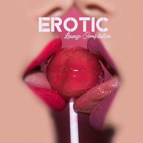 Erotic Lounge Compilation consisting of 15 of Best Sexy and Sensual Chillout Songs