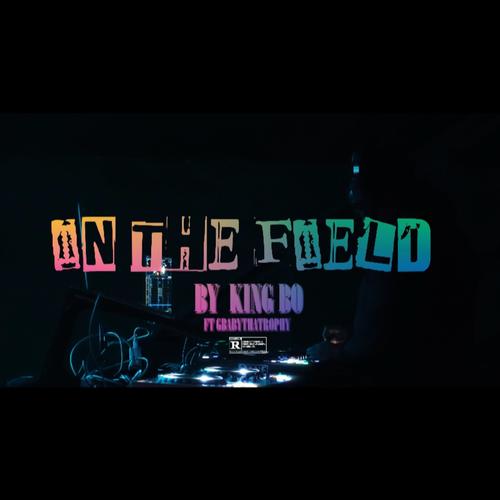 IN The Field (feat. gbabythatrophy) [Explicit]