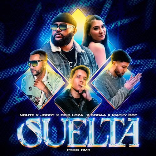 Suelta (feat. Jossy, Cris Loza, Sosaa & Mayky Boy) [Explicit]